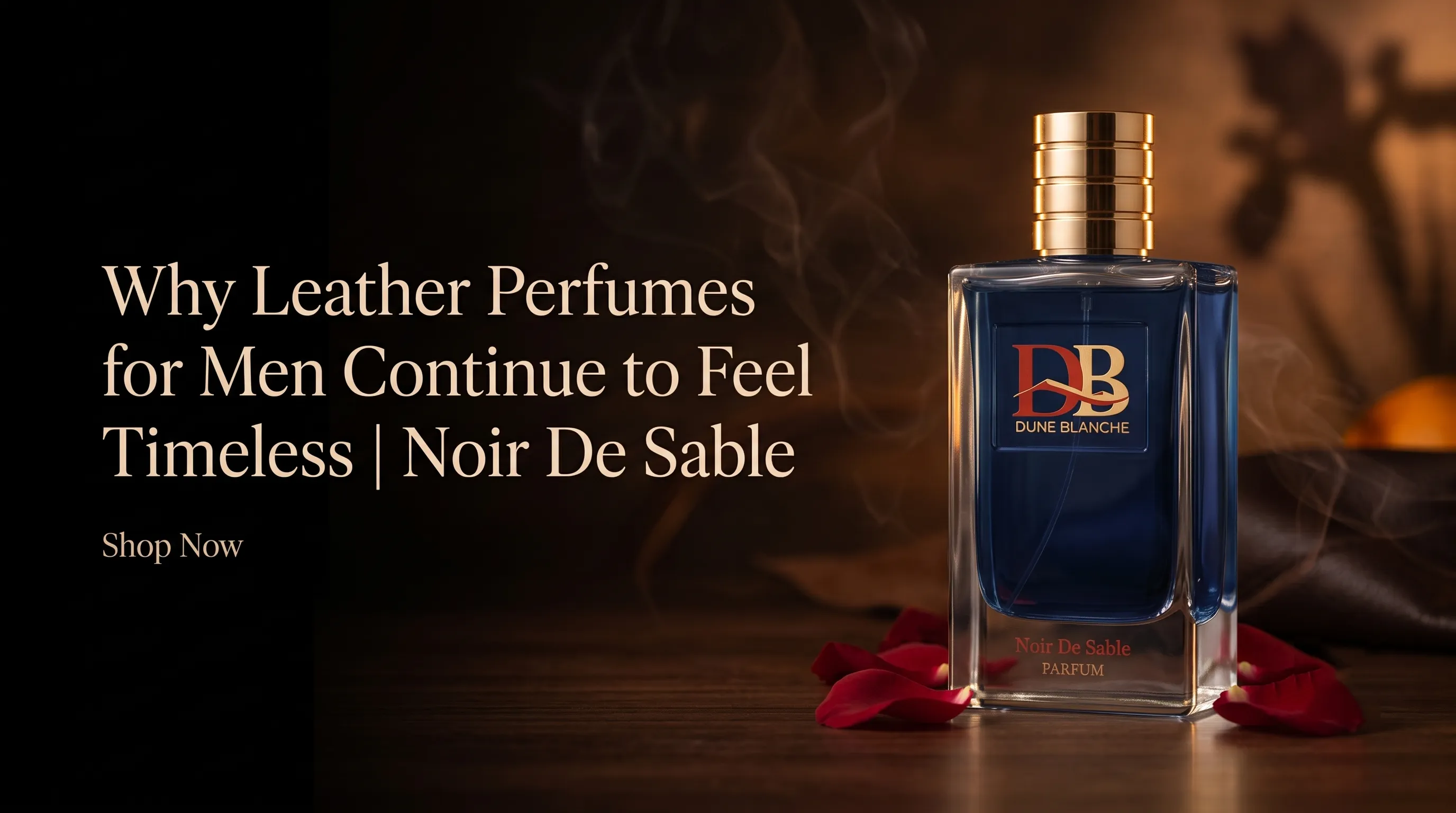 Why Leather Perfumes for Men Continue to Feel Timeless | Noir De Sable